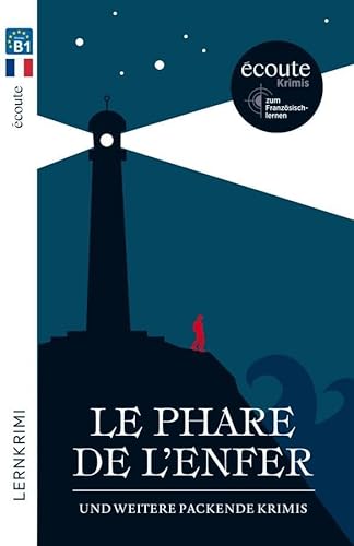 Le phare de l'enfer: und weitere packende Krimis: Écoute-Krimis zum Französischlernen / Lektüre (Spotlight Lektüren – Krimis) von Hueber