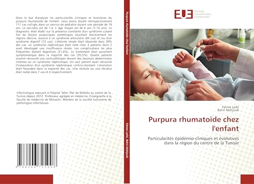Purpura rhumatoïde chez l'enfant: Particularités épidémio-cliniques et évolutives dans la région du centre de la Tunisie von Éditions universitaires européennes