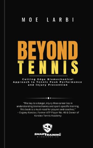 Beyond Tennis: Cutting edge biomechanical approach to the tennis peak, performance and injury prevention