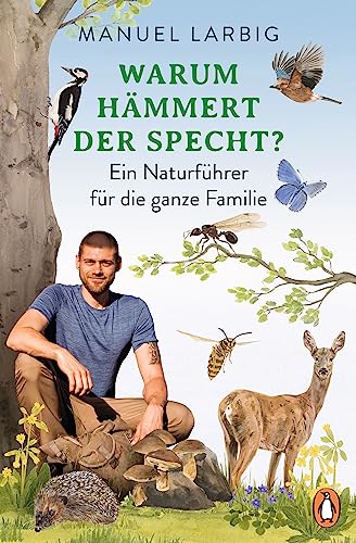 Warum hämmert der Specht?: Ein Naturführer für die ganze Familie - Mit zahlreichen Tipps und Illustrationen