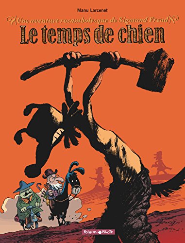 Une aventure rocambolesque de ... - Tome 1 - Sigmund Freud - Le Temps de chien: Une aventure rocambolesque de Sigmund Freud