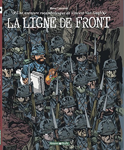 Une aventure rocambolesque de ... - Tome 2 - Vincent Van Gogh - La Ligne de front: Une aventure rocambolesque de Vincent Van Gogh Une aventure rocambolesque de ... - Tome 2 - Vincent Van Gogh - La Ligne de front: Une aventure rocambolesque de Vincent Van Gogh