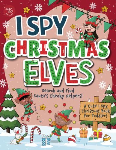 I Spy Elves: Search and Find Santa’s Cheeky Helpers! A Cute I Spy Christmas Book for Toddlers (I Spy Books for Toddlers, Band 22)