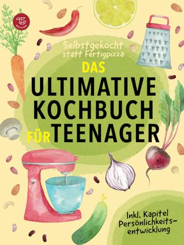 Selbstgekocht statt Fertigpizza! Das Ultimative Kochbuch für Teenager: Mit Freude Kochen lernen und dabei Selbstvertrauen aufbauen (Junge Küchenstars, Band 2) von TG Edition