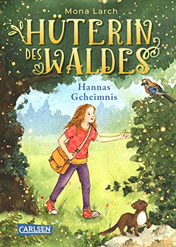 Hüterin des Waldes 1: Hannas Geheimnis: Ein warmherziges Kinderbuch ab 8 Jahren - mit ganz viel Natur und einem Hauch von Magie! (1) von Carlsen