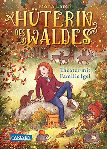Hüterin des Waldes 3: Theater mit Familie Igel: Eine warmherzige und herbstliche Abenteuergeschichte über den Respekt und die Liebe zur Natur (3)