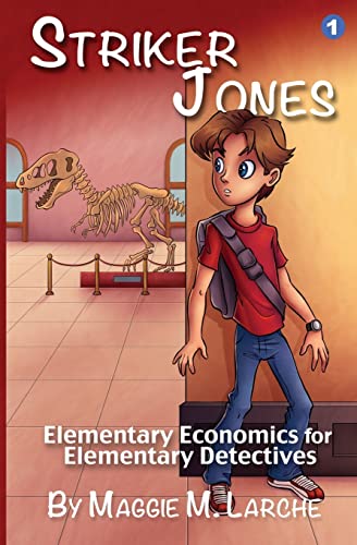Striker Jones: Elementary Economics For Elementary Detectives, Second Edition von Createspace Independent Publishing Platform