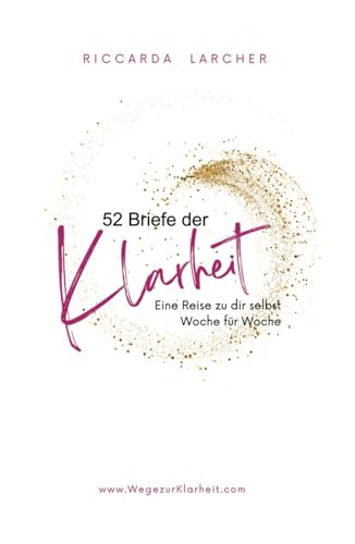 52 Briefe der Klarheit: Eine Reise zu dir selbst - Woche für Woche von Independently published