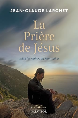La prière de Jésus: Avec les moines du Mont Athos von SALVATOR