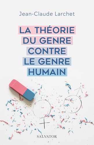 La théorie du genre contre le genre humain von Salvator