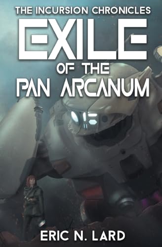 Exile of the Pan Arcanum (Incursion Chronicles, Band 2) von 4 Horsemen Publications