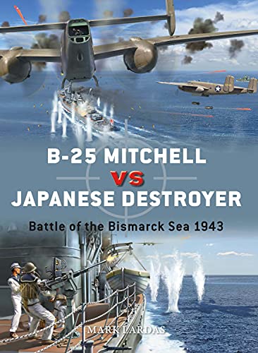 B-25 Mitchell vs Japanese Destroyer: Battle of the Bismarck Sea 1943 (Duel) von Osprey Publishing