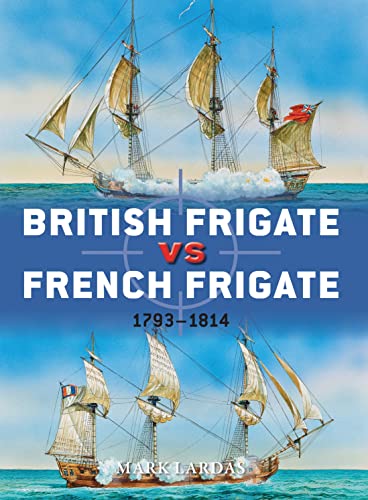 British Frigate vs French Frigate: 1793–1814 (Duel, Band 52)
