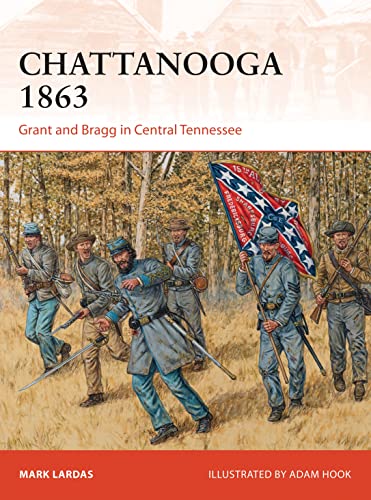 Chattanooga 1863: Grant and Bragg in Central Tennessee (Campaign, Band 295)