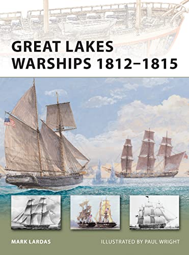Great Lakes Warships 1812–1815 (New Vanguard, Band 188)
