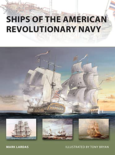 Ships of the American Revolutionary Navy (New Vanguard, Band 161)