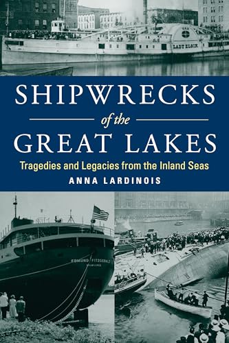 Shipwrecks of the Great Lakes: Tragedies and Legacies from the Inland Seas Shipwrecks of the Great Lakes: Tragedies and Legacies from the Inland Seas von Globe Pequot Press