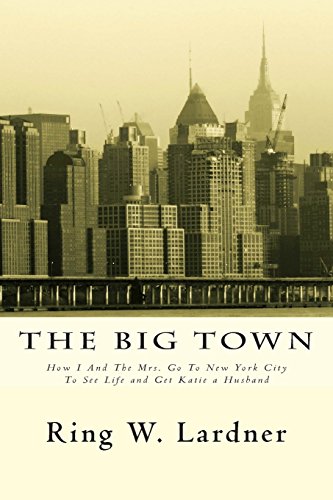 The Big Town: How I And The Mrs. Go To New York City To See Life and Get Katie a Husband