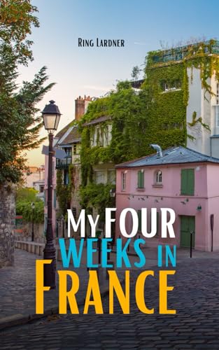 My Four Weeks in France: World War 1 Military Memoir Historical Fiction von Independently published