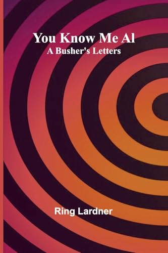 You Know Me Al: A Busher's Letters von Alpha Edition