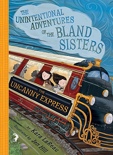The Uncanny Express (Unintentional Adventures of the Bland Sisters, 2, Band 2)