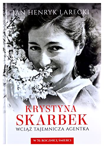 Krystyna Skarbek Wciąż tajemnicza agentka W 70. rocznicę śmierci