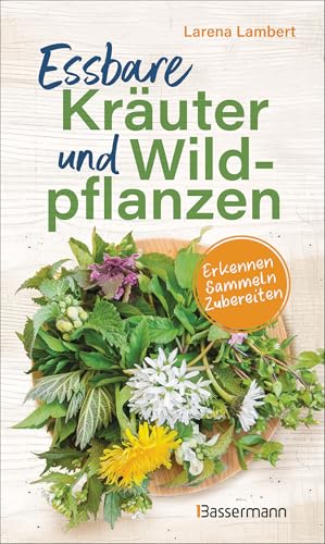 Essbare Kräuter und Wildpflanzen: erkennen, sammeln und zubereiten von Bassermann, Edition