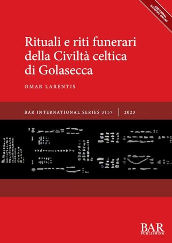 Rituali e riti funerari della Civiltà celtica di Golasecca (International) von British Archaeological Reports (Oxford) Ltd