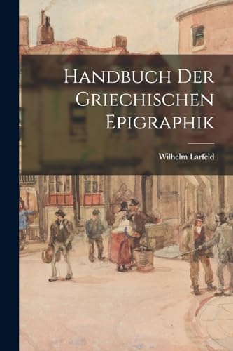 Handbuch Der Griechischen Epigraphik