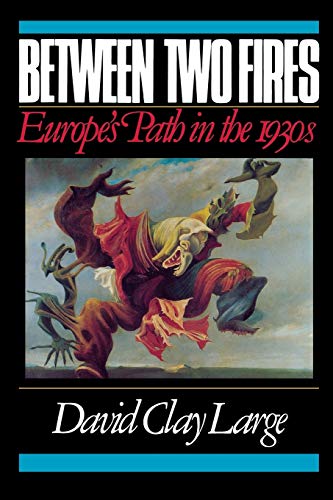 Between Two Fires: Europe's Path in the 1930s Between Two Fires: Europe's Path in the 1930s von W. W. Norton & Company