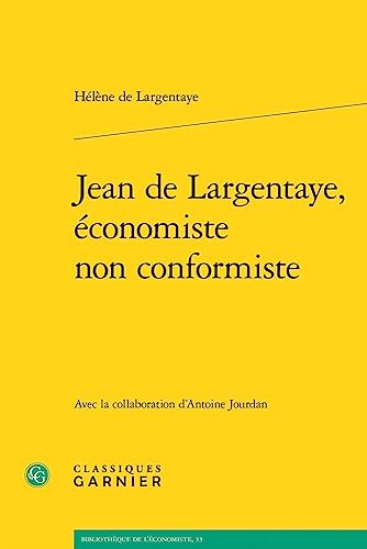 Jean De Largentaye, Economiste Non Conformiste (Problematiques de traduction, 31, Band 31) von Classiques Garnier