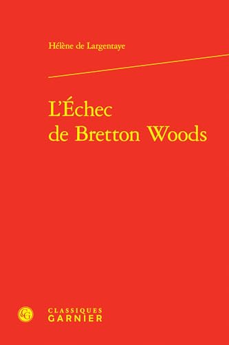 L'Echec de Bretton Woods von Classiques Garnier