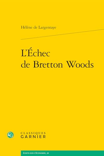 L'Echec de Bretton Woods von Classiques Garnier