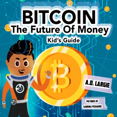 Bitcoin: The Future of Money (Kids Guide, Band 5) von Independently Published
