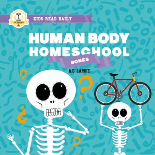 Human Body Homeschool: Bones: I Can Read Books Level 1 (Kids Read Daily Level 1, Band 2)