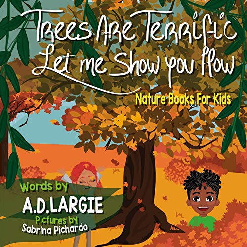 Trees Are Terrific Let Me Show You How: Nature Books For Kids