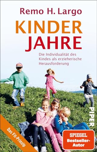 Kinderjahre: Die Individualität des Kindes als erzieherische Herausforderung | Erziehungsratgeber für individuelle kindliche Entwicklung von PIPER