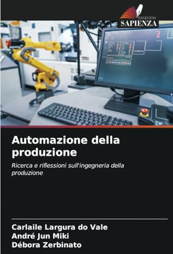 Automazione della produzione: Ricerca e riflessioni sull'ingegneria della produzione von Edizioni Sapienza