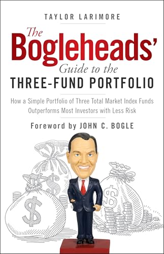 The Bogleheads' Guide to the Three-Fund Portfolio: How a Simple Portfolio of Three Total Market Index Funds Outperforms Most Investors with Less Risk von Wiley