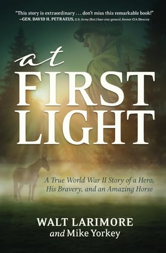 At First Light: A True World War II Story of a Hero, His Bravery, and an Amazing Horse von Knox Press