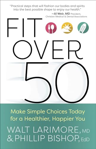 Fit Over 50: Make Simple Choices Today for a Healthier, Happier You von Harvest House Publishers