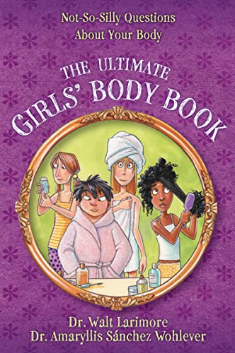 The Ultimate Girls' Body Book: Not-So-Silly Questions About Your Body von HarperCollins