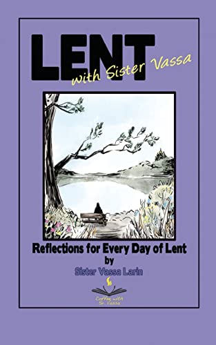 Lent with Sister Vassa: Reflections for Every Day of Lent von Xenophon Press LLC