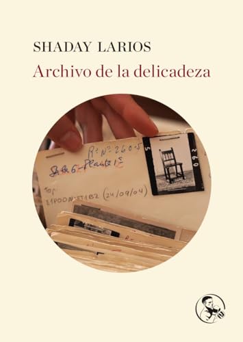 Archivo de la delicadeza (Libros del apuntador, Band 35) von Ediciones La Uña Rota