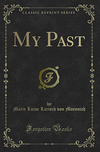 My Past (Classic Reprint) von Forgotten Books