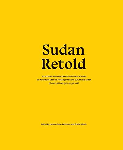 Sudan Retold: Ein Kunstbuch über die Vergangenheit und Zukunft des Sudan Sudan Retold: Ein Kunstbuch über die Vergangenheit und Zukunft des Sudan