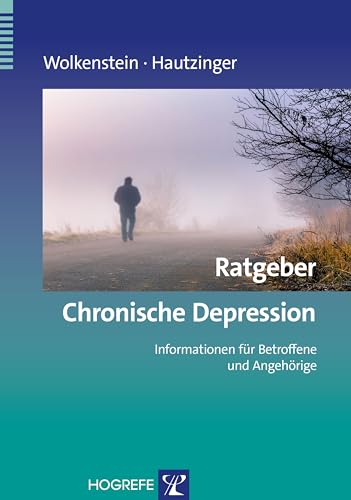 Ratgeber Chronische Depression: Informationen für Betroffene und Angehörige (Ratgeber zur Reihe Fortschritte der Psychotherapie) von Hogrefe Verlag GmbH + Co.