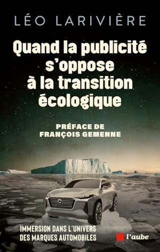 Quand la publicité s'oppose à la transition écologique: Immersion dans l'univers des marques automobiles von DE L AUBE