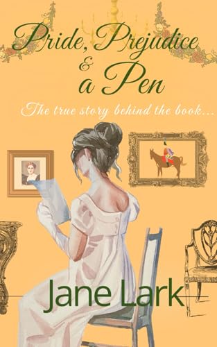 Pride, Prejudice and a Pen: A Pride and Prejudice Variation Based on Jane's True Story von Independently published