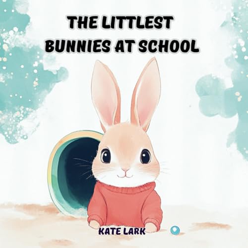 The Littlest Bunnies At School: Meet Ben, A Tiny Brown Bunny With A Big Worry—His First Day Of School! A Heartwarming Story About Friendship and Courage! von Independently published